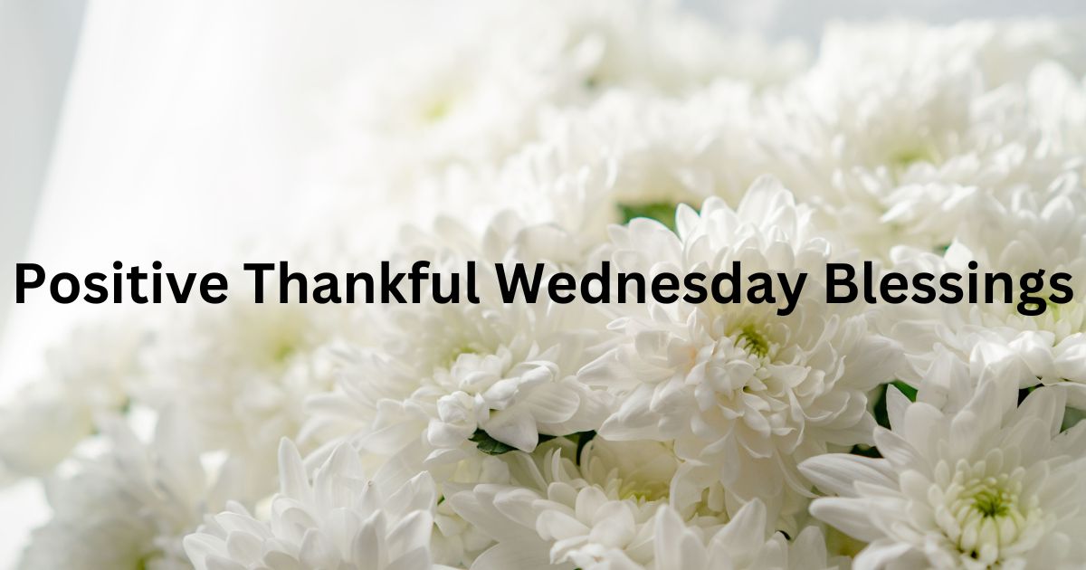 Positive Thankful Wednesday Blessings