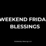 weekend friday blessings