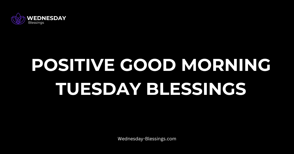 Positive Good Morning Tuesday Blessings