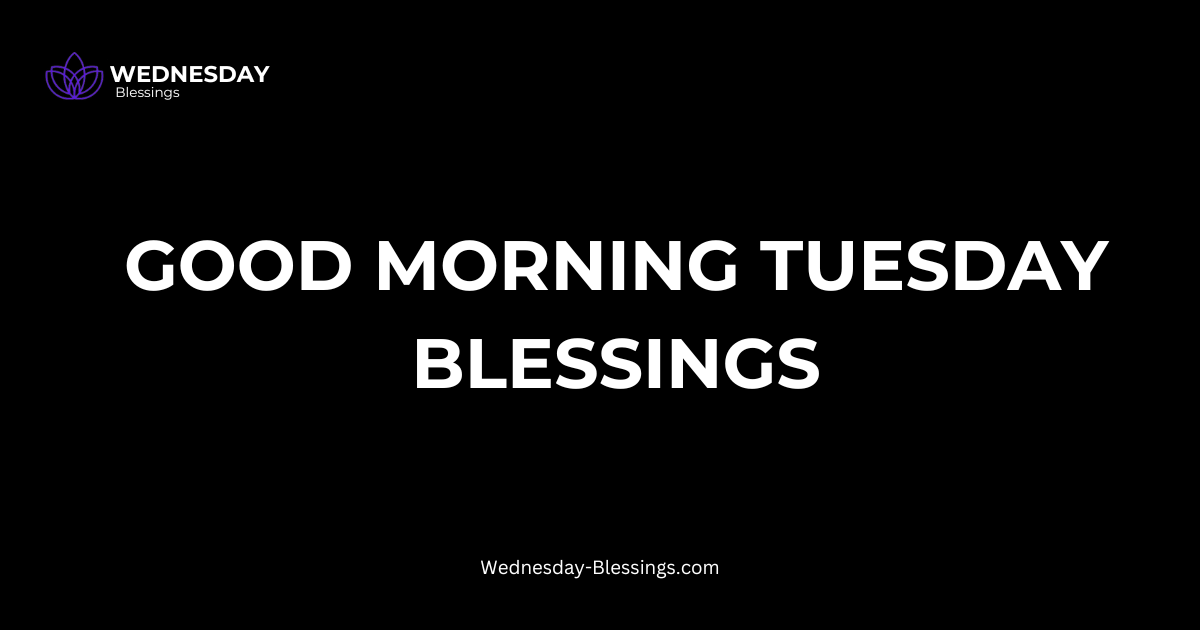 good morning tuesday blessings