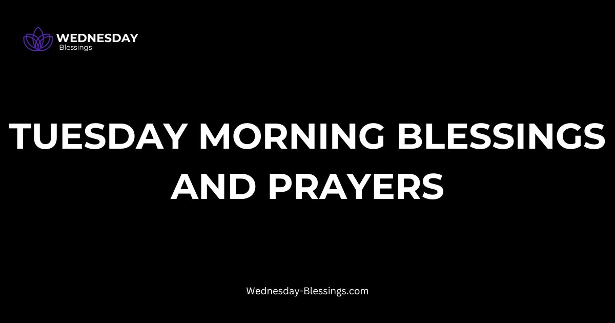 Tuesday Morning Blessings and Prayers