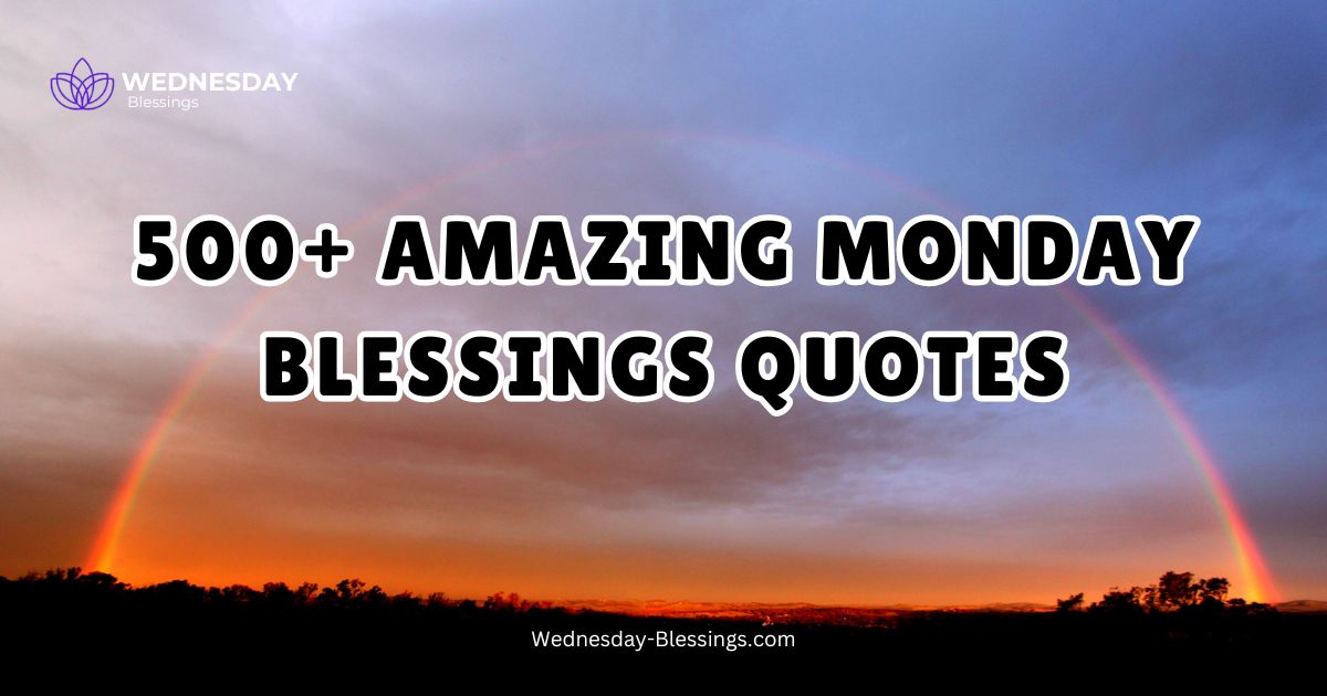 500+ Amazing Monday Blessings Quotes