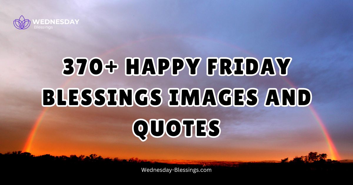 370+ Happy Friday Blessings Images and Quotes