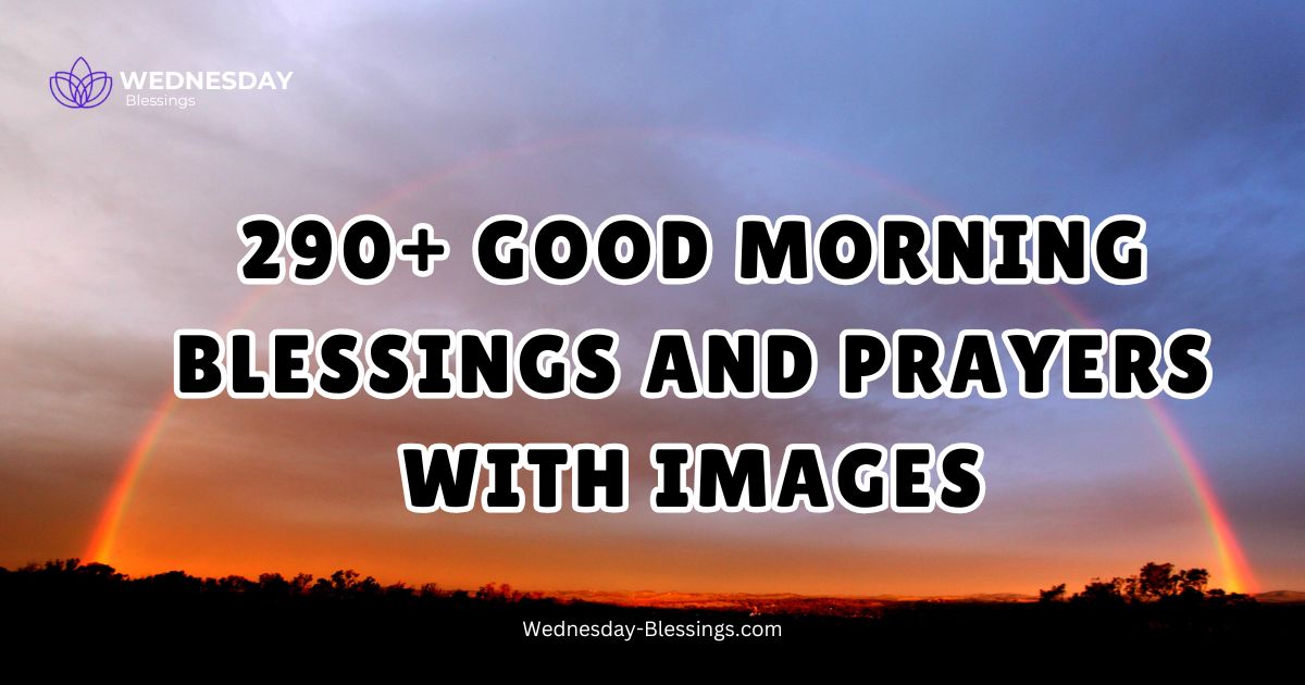 290+ Good Morning Blessings and Prayers With Images