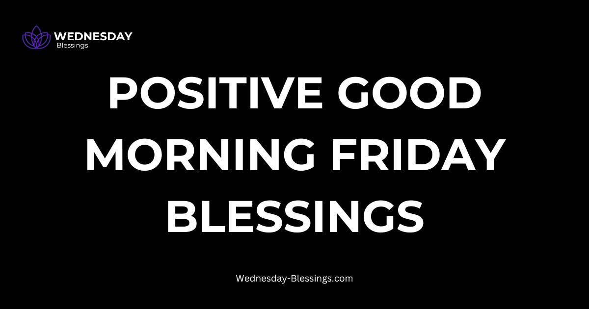 Positive Good Morning Friday Blessings