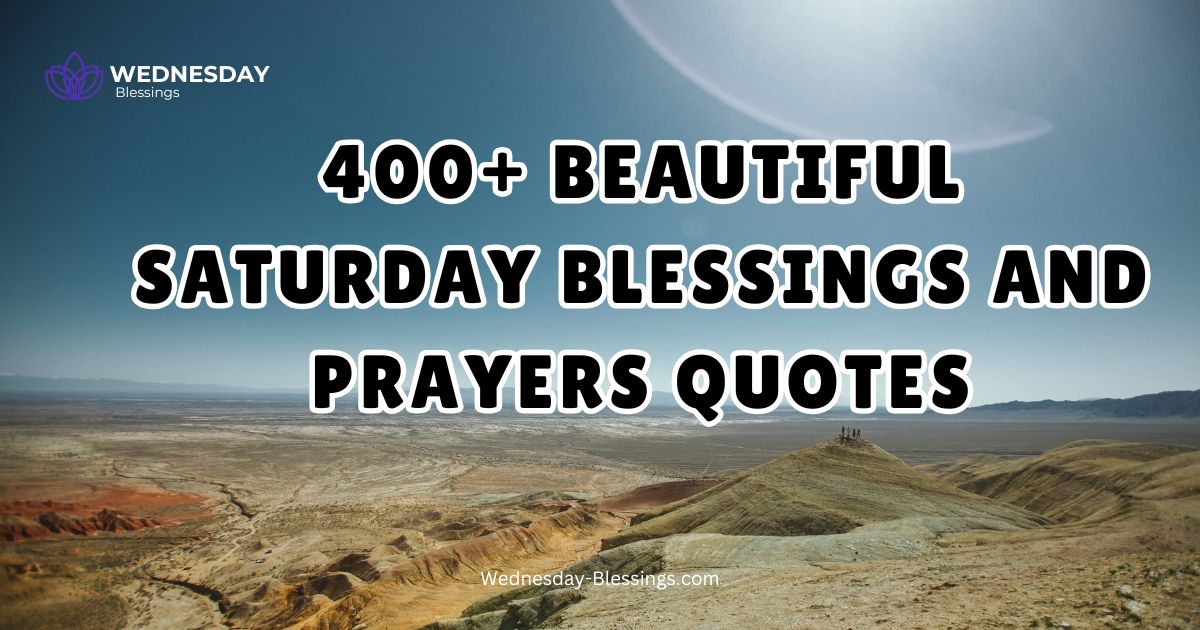 400+ Beautiful Saturday Blessings and Prayers Quotes