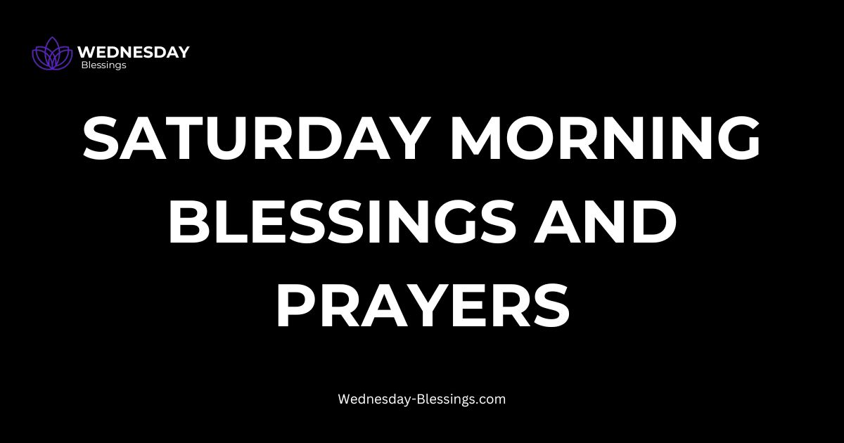 Saturday Morning Blessings and Prayers